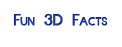 Fun 3D Facts